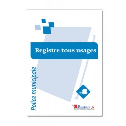 REGISTRE OBLIGATOIRE POLICE MUNICIPALE: TOUS USAGES (A051)