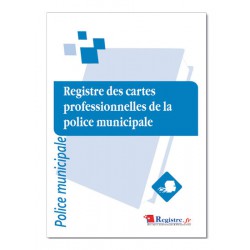 REGISTRE DES CARTES PROFESSIONNELLES DE LA POLICE MUNICIPALE (A052)