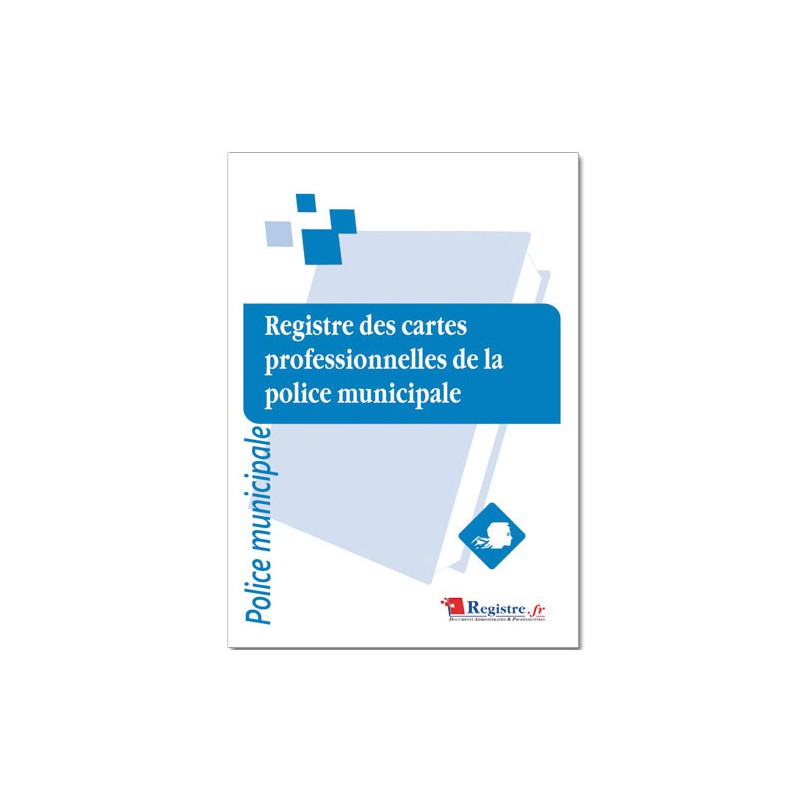 REGISTRE DES CARTES PROFESSIONNELLES DE LA POLICE MUNICIPALE (A052)