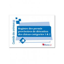 REGISTRE DES PERMIS PROVISOIRES DE DETENTION DES CHIENS CATEGORIES 1 & 2 (A055)