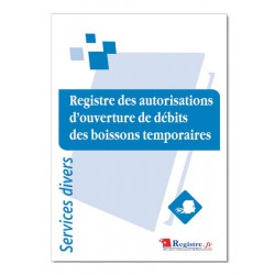 REGISTRE DES AUTORISATIONS D'OUVERTURE DE DEBITS DE BOISSONS TEMPORAIRES (A058)