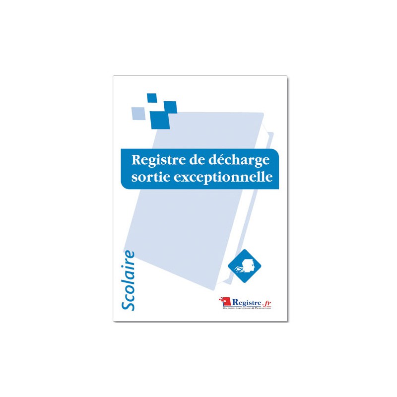 REGISTRE DE DECHARGE SORTIE EXCEPTIONNELLE (A073)