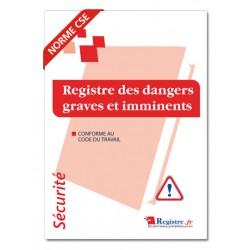 REGISTRE DE SECURITE OBLIGATOIRE EN ENTREPRISE : DES DANGERS GRAVES ET IMMINENTS (P006)