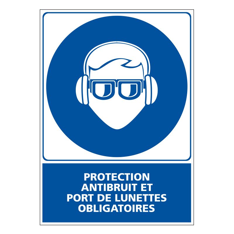 Signalisation d'obligation - Protection anti bruit et port des lunettes obligatoire