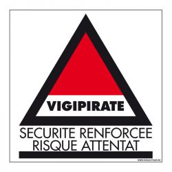 Signalisation de sécurité - Vigipirate - sécurité renforcée - Risque d'attentat