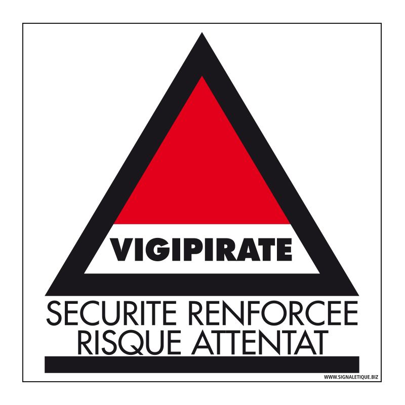 Signalisation de sécurité - Vigipirate - sécurité renforcée - Risque d'attentat